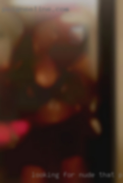 Looking for nude that perfect sex girls partner.